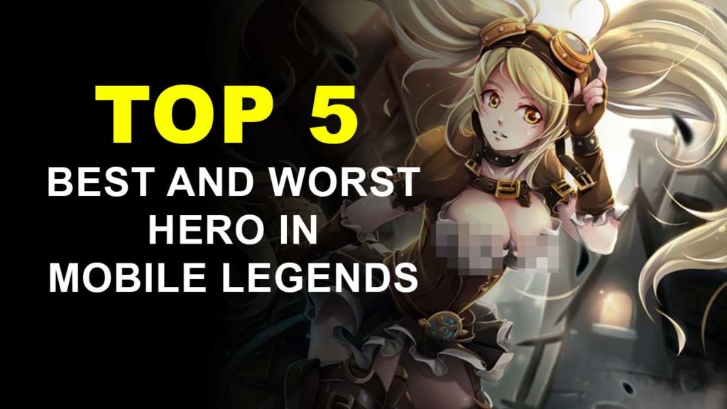 TOP 5 best and worst hero in Mobile Legends
